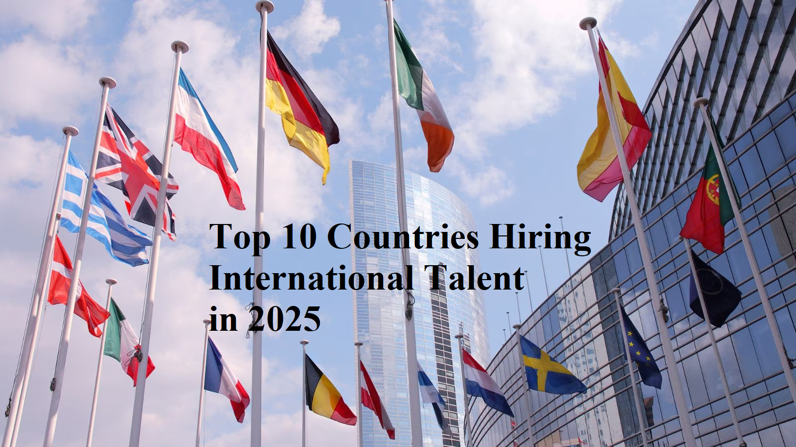 🌍 Top 10 Countries Hiring International Talent in 2025